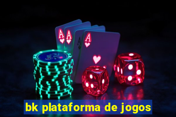 bk plataforma de jogos